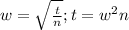 w=\sqrt{\frac{t}{n}}; t=w^2n