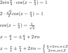 2sin\frac{\pi}{4}\cdot cos(x-\frac{\pi}{4})=1\\\\2\cdot \frac{\sqrt2}{2}cos(x-\frac{\pi}{4})=1\\\\cos(x-\frac{\pi}{4})=\frac{1}{\sqrt2}\\\\x-\frac{\pi}{4}=\pm \frac{\pi}{4}+2\pi n\\\\x=\frac{\pi}{4}\pm \frac{\pi}{4}+2\pi n= \left \{ {{\frac{\pi}{2}+2\pi n,n\in Z} \atop {2\pi m,m\in Z}} \right.