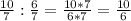 \frac{10}{7}: \frac{6}{7} = \frac{10*7}{6*7}= \frac{10}{6}