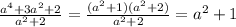 \frac{a^4+3a^2+2}{a^2+2}=\frac{(a^2+1)(a^2+2)}{a^2+2}=a^2+1