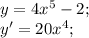 y=4x^5-2;\\ y'=20x^4;