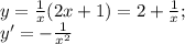 y=\frac{1}{x}(2x+1)=2+\frac{1}{x};\\ y'=-\frac{1}{x^2}
