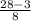 \frac{28-3}{8}