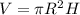 V= \pi R^2H