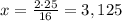 x=\frac{2\cdot25}{16}=3,125