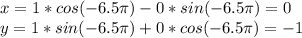 x=1*cos(-6.5\pi)-0*sin(-6.5\pi)=0\\&#10;y=1*sin(-6.5\pi)+0*cos(-6.5\pi)=-1