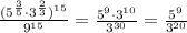 \frac{(5^{\frac{3}{5}}\cdot 3^{\frac{2}{3}})^{15}}{9^{15}}=\frac{5^9\cdot 3^{10}}{3^{30}}=\frac{5^9}{3^{20}}