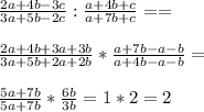 \frac{2a+4b-3c}{3a+5b-2c}:\frac{a+4b+c}{a+7b+c}==\\\\\frac{2a+4b+3a+3b}{3a+5b+2a+2b}*\frac{a+7b-a-b}{a+4b-a-b}=\\\\\frac{5a+7b}{5a+7b}*\frac{6b}{3b}=1*2=2