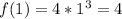 f(1)=4*1^3=4