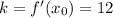 k=f'(x_0)=12