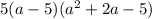 5(a-5)(a^2+2a-5)