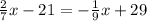 \frac{2}{7}x-21=-\frac{1}{9}x+29