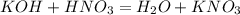 KOH+HNO_3=H_2O+KNO_3