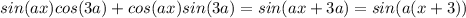 sin(ax)cos(3a)+cos(ax)sin(3a)=sin(ax+3a)=sin (a(x+3))