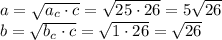 a=\sqrt{a_c\cdot c}=\sqrt{25\cdot 26}=5\sqrt{26}\\ b=\sqrt{b_c\cdot c}=\sqrt{1\cdot26}=\sqrt{26}