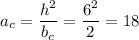 a_c=\dfrac{h^2}{b_c}=\dfrac{6^2}{2}=18