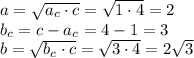 a=\sqrt{a_c\cdot c}=\sqrt{1\cdot 4}=2\\ b_c=c-a_c=4-1=3\\ b=\sqrt{b_c\cdot c}=\sqrt{3\cdot4}=2\sqrt{3}