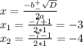 x= \frac{-b^+_- \sqrt{D} }{2a} \\ x_1= \frac{-7+1}{2*1} =-3 \\ x_2= \frac{-7-1}{2*1} =-4