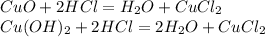 CuO+2HCl=H_2O+CuCl_2\\Cu(OH)_2+2HCl=2H_2O+CuCl_2