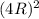 (4R)^2