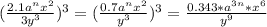 ( \frac{2.1a^n x^{2} }{3y^3})^3=( \frac{0.7a^n x^{2} }{y^3})^3= \frac{0.343*a^{3n}*x^6}{y^9}
