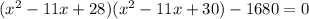 (x^2-11x+28)(x^2-11x+30)-1680=0