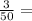 \frac{3}{50} =