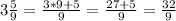 3 \frac{5}{9} = \frac{3*9+5}{9} = \frac{27+5}{9} = \frac{32}{9}