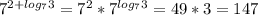 7^{2+log_{7}3}=7^{2}*7^{log_{7}3}=49*3=147