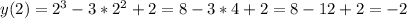 y(2)=2^{3}-3*2^{2}+2=8-3*4+2=8-12+2=-2