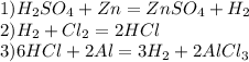 1)H_2SO_4+Zn=ZnSO_4+H_2\\2)H_2+Cl_2=2HCl\\3)6HCl+2Al=3H_2+2AlCl_3