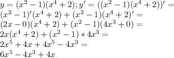 y=(x^2 - 1) (x^4+2); y'=((x^2 - 1) (x^4+2))'=\\ (x^2 - 1)' (x^4+2)+(x^2 - 1) (x^4+2)'=\\ (2x-0)(x^4+2)+(x^2-1)(4x^3+0)=\\ 2x(x^4+2)+(x^2-1)*4x^3=\\ 2x^5+4x+4x^5-4x^3=\\ 6x^5-4x^3+4x