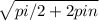 \sqrt{pi/2+2pin}