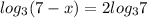 log_{3}(7-x)=2log_{3}7