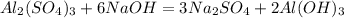 Al_2(SO_4)_3+6NaOH=3Na_2SO_4+2Al(OH)_3