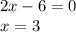 2x-6=0 \\ x=3