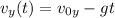 v_y (t) = v_{0y} - gt