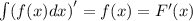 \int ({f(x)dx} {)}'=f(x)=F'(x)