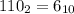 110_{2}=6_{10}