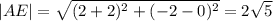 |AE|= \sqrt{(2+2)^2+(-2-0)^2}=2 \sqrt{5}