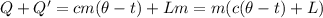 Q+Q'=cm(\theta-t)+Lm=m(c(\theta-t)+L)
