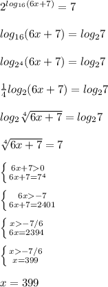 2^{log_{16}(6x+7)}=7\\\\log_{16}(6x+7)=log_27\\\\log_{2^4}(6x+7)=log_27\\\\ \frac{1}{4}log_2(6x+7)=log_27\\\\log_2 \sqrt[4]{6x+7}=log_27\\\\ \sqrt[4]{6x+7}=7\\\\ \left \{ {{6x+70} \atop {6x+7=7^4}} \right. \\\\ \left \{ {{6x-7} \atop {6x+7=2401}} \right.\\\\ \left \{ {{x-7/6} \atop {6x=2394}} \right.\\\\ \left \{ {{x-7/6} \atop {x=399}} \right.\\\\x=399