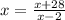 x= \frac{x+28}{x-2}