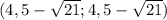 (4,5-\sqrt{21};4,5-\sqrt{21})