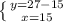 \left \{ {{y=27-15} \atop {x=15}} \right.