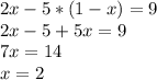 2x-5*(1-x) = 9 \\2x-5+5x=9 \\7x=14 \\x=2