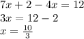 7x+2-4x= 12 \\3x=12-2 \\x=\frac{10}{3}