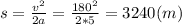 s=\frac{v^2}{2a}=\frac{180^2}{2*5}=3240(m)
