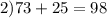 2)73+25=98