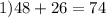 1)48+26=74